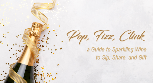 Pop, Fizz, Clink: A Guide to Sparkling Wines to Sip, Share, and Gift